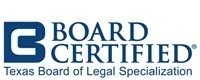 Board Certified Texas Board of Legal Specialization